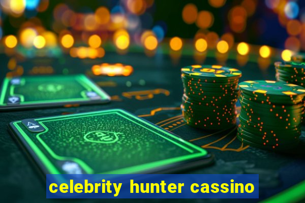 celebrity hunter cassino